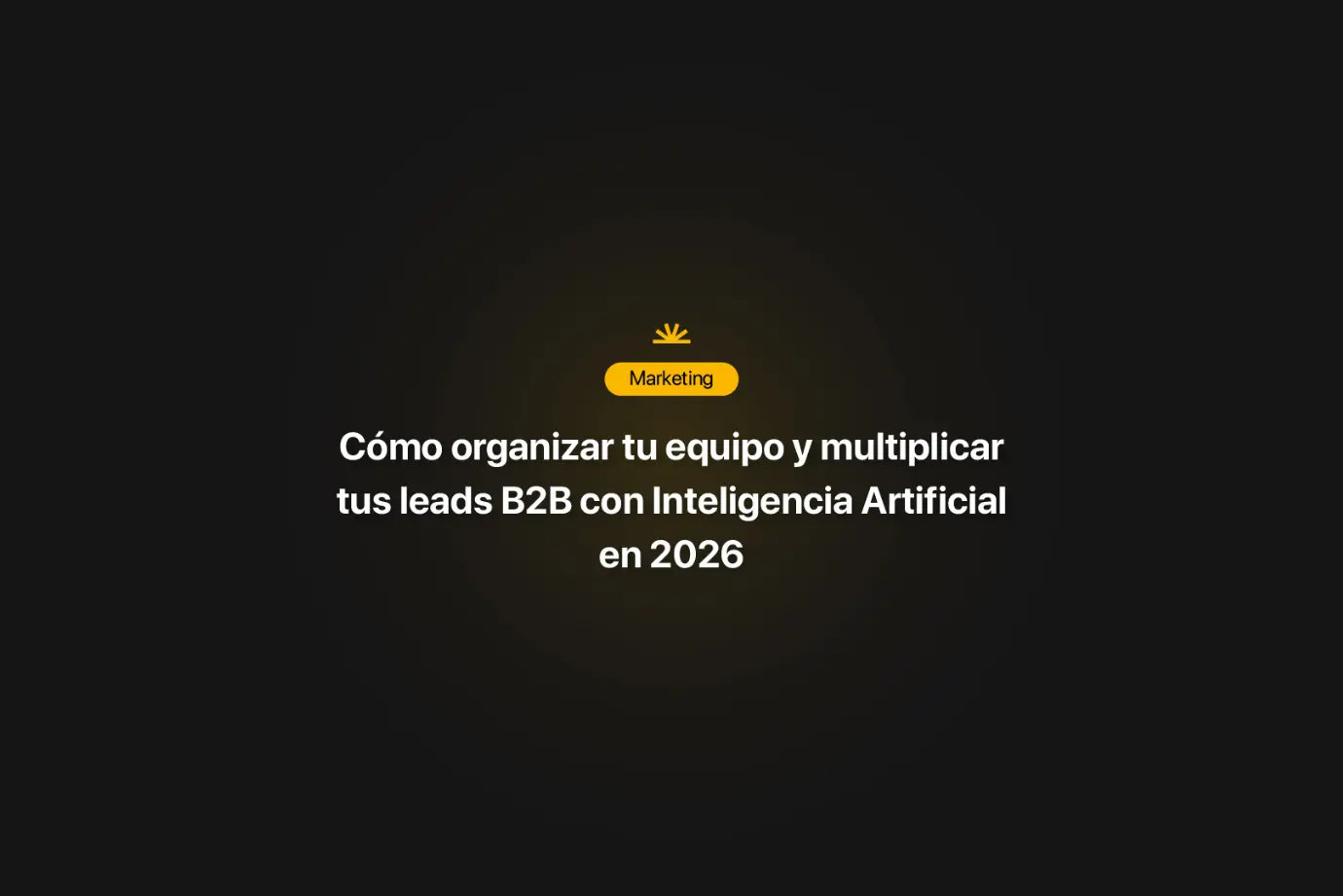Multiplicar leads con IA en 2026